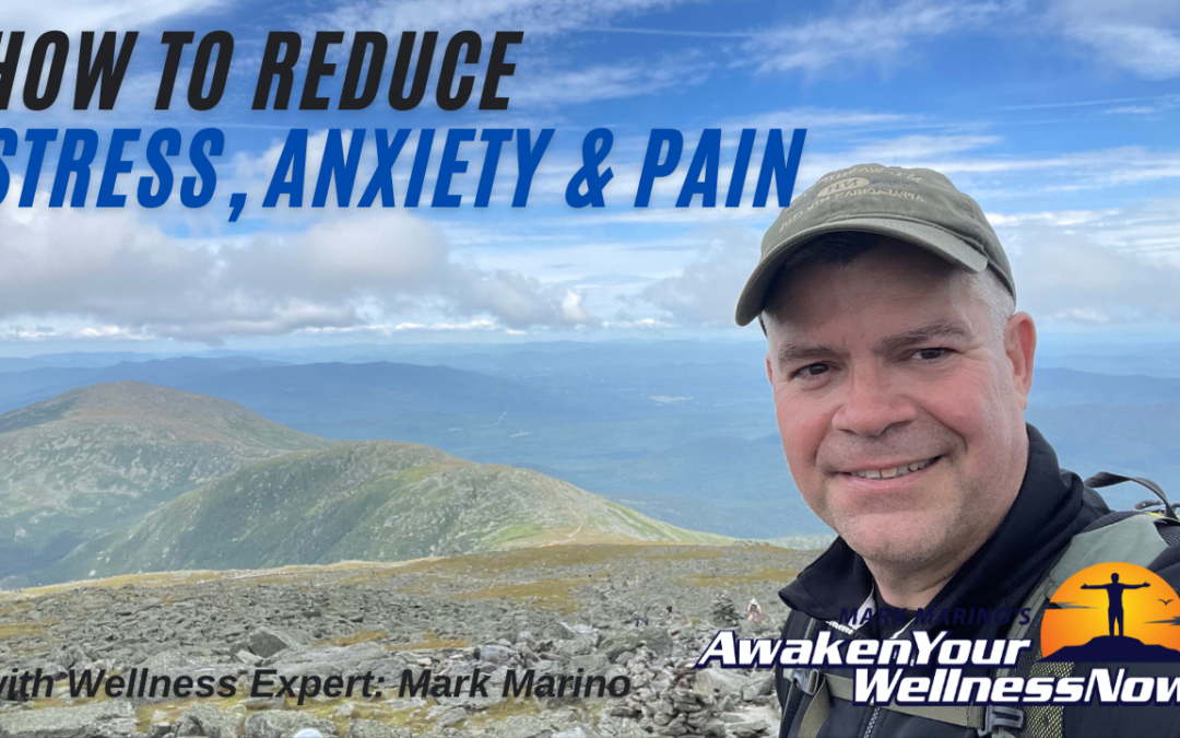 How To Reduce Stress, Anxiety & Pain